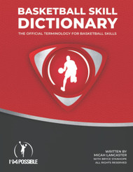 Basketball Skill Dictionary: The Official Terminology for Basketball