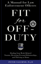 Fit For Off-Duty: A Manual for Law Enforcement Officers: Healing from