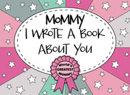 Mommy I Wrote a Book About You
