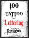 100 Tattoo Lettering Designs: Inspirational Tattoo Lettering