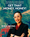 Get That Money Honey!: The No-Bullsh*t Guide to Raising More Money