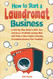 How to Start a Laundromat Business