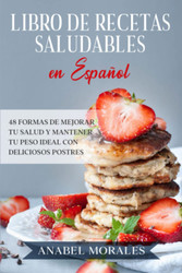 Libro de Recetas Saludables en espanol: 48 Formas de Mejorar Tu Salud