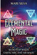 Elemental Magic: Secrets of Water Earth Fire and Air Magic