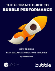 The Ultimate Guide to Bubble Performance: How to build fast scalable