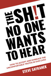 The Sh!T No One Wants to Hear: How to Accept and Embrace the