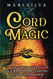 Cord Magic: The Ultimate Guide to Knot Magic and Spellcrafting with