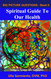 Spiritual Guide To Our Health (Big Picture Questions)