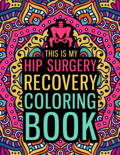 This is my Hip Surgery Recovery Coloring Book