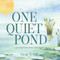 One Quiet Pond: Preschool Book About Ponds & Pond Life: Picture Book