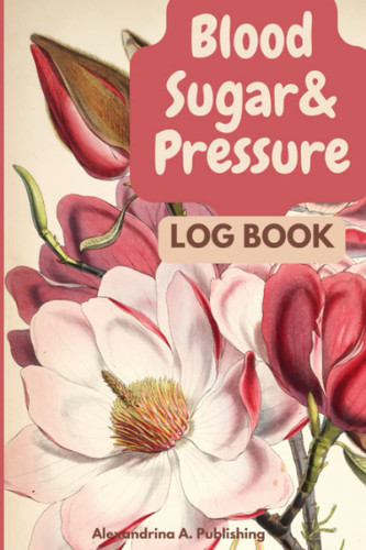 Blood Sugar & Pressure Log Book