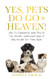 Yes Pets Do Go To Heaven!