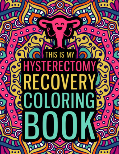 This is my Hysterectomy Recovery Coloring Book