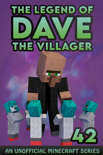 Dave the Villager 42: An Unofficial Minecraft Story