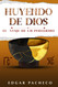 Huyendo De Dios: El viaje de un peregrino (Spanish Edition)