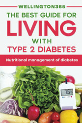 The Best Guide For Living With Type 2 Diabetes: Nutritional