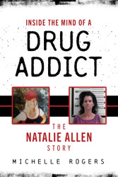 Inside the Mind of a Drug Addict: The Natalie Allen Story