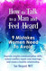 How to Talk to a Man and Feel Heard