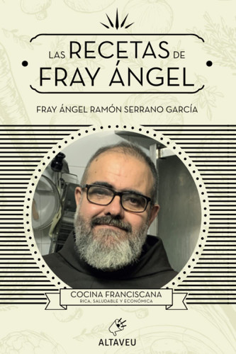 Las recetas de fray ungel: Cocina franciscana (Spanish Version)