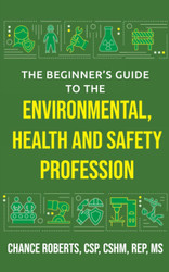 The Beginner's Guide to the Environmental Health and Safety Profession