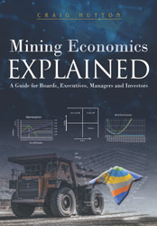 Mining Economics Explained: A Guide for Boards Executives Managers