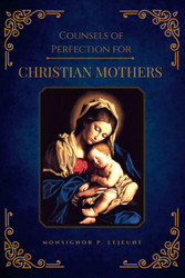Counsels of Perfection for Christian Mothers