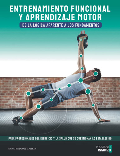 Entrenamiento Funcional Y Aprendizaje Motor: De La Logica Aparente a