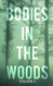 Bodies in the Woods: Unexplained Mysteries Volume 2