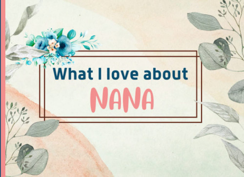 What I Love About Nana