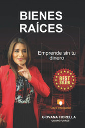 Bienes Raices: Emprende Sin Tu Dinero (Spanish Version)