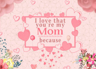 I Love That You're My Mom Because