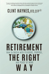 Retirement the Right Way: How to Retire with Pleasure Purpose and
