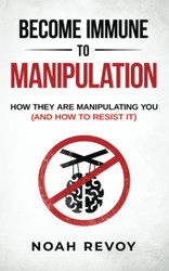 Become Immune to Manipulation: How They Are Manipulating You