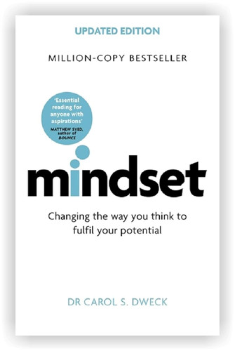 By Dr Carol Dweck S. Mindset: Changing The Way You think To Fulfil