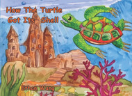 How The Turtle Got Its' Shell