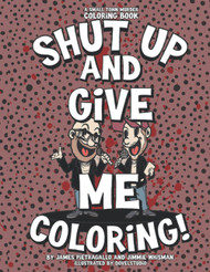 Shut Up and Give Me Coloring