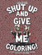 Shut Up and Give Me Coloring