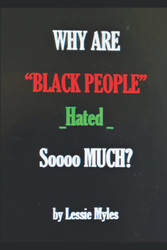 Why Are Black People "Hated" Soooo Much?