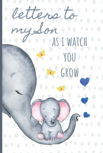 Letters to my Son as I watch you grow