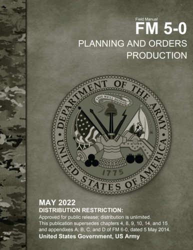 Field Manual FM 5-0 Planning and Orders Production May 2022