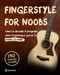 Fingerstyle For Noobs