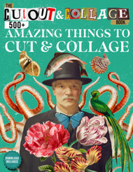 The Cut Out And Collage Book 500+ Amazing Things To Cut & Collage