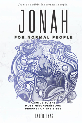 Jonah for Normal People: A Guide to the Most Misunderstood Prophet of