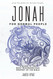 Jonah for Normal People: A Guide to the Most Misunderstood Prophet of