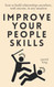 Improve Your People Skills: How to Build Relationships Anywhere with