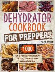 Dehydrator Cookbook for Preppers