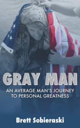 Gray Man: An Average Man's Journey To Personal Greatness