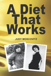 A Diet That Works (Judy Moscovitz)