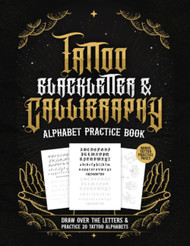 Tattoo Blackletter & Calligraphy Alphabet Practice Book