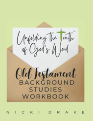 Unfolding Truth Old Testament Background Studies Workbook